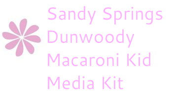 Sandy Springs Dunwoody Macaroni Kid Media Kit